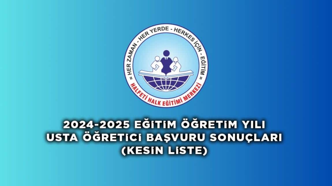 2024-2025 EĞİTİM ÖĞRETİM YILI  USTA ÖĞRETİCİ  BAŞVURU SONUÇLARI ( KESİN LİSTE)